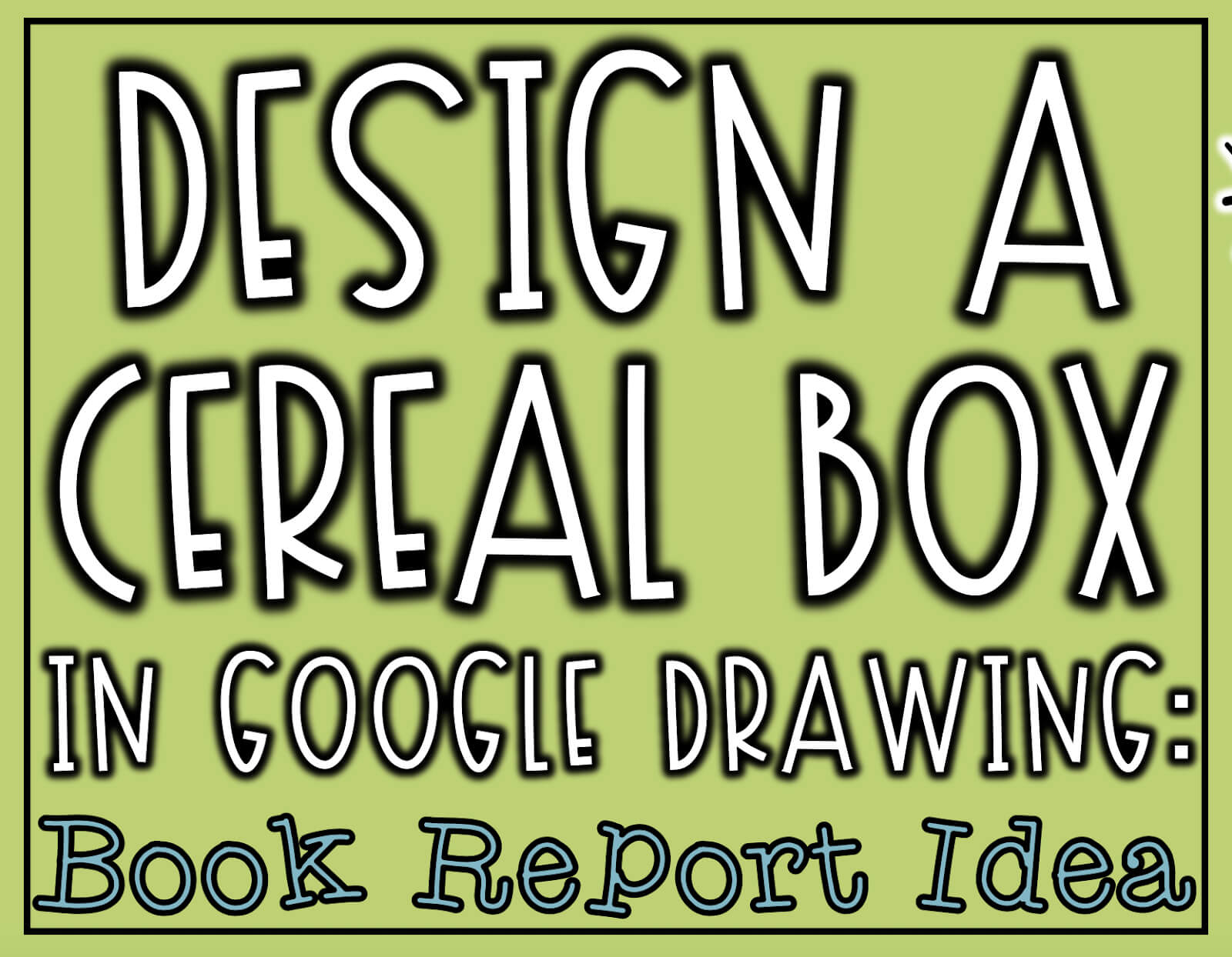Design A Cereal Box In Google Drawing: Book Report Idea In Cereal Box Book Report Template