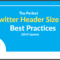 The Perfect Twitter Header Size & Best Practices (2020 Update) Within Twitter Banner Template Psd